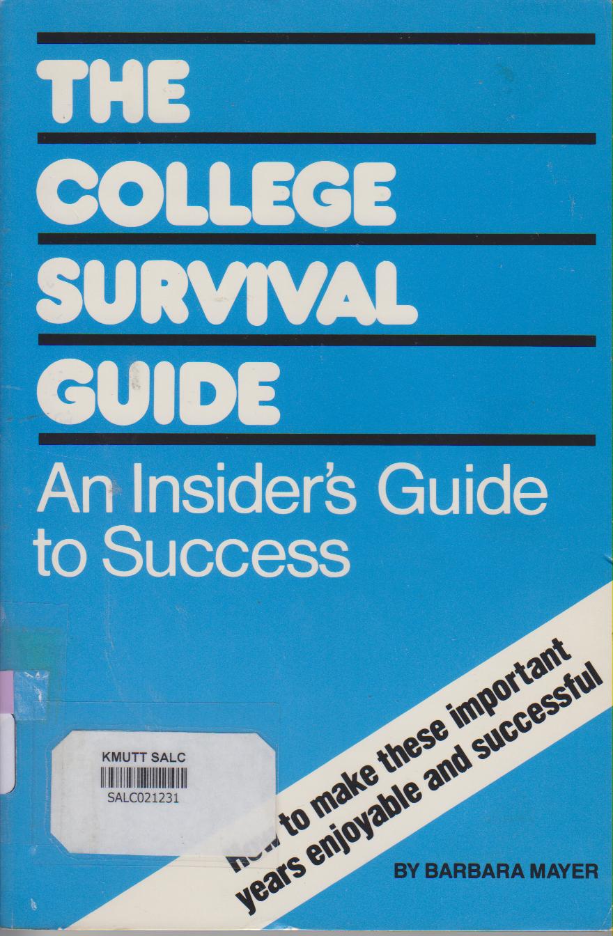THE COLLEGE SURVIVAL GUIDE An Insider's Guide to Success
