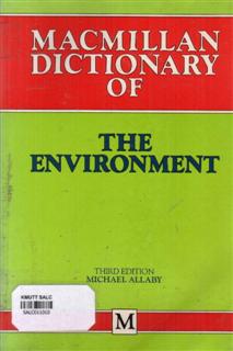 Macmillan Dictionary of The Environment : Third Edition