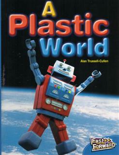 A Plastic World: Fast Forward