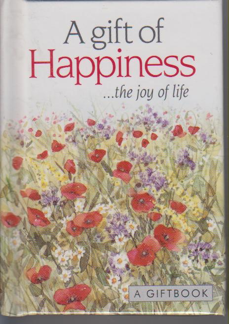 A gift of Happiness...the joy of life : A Giftbook