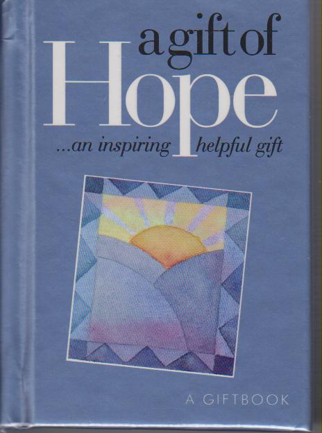 A gift of Hope ...an inspiring helpful gift : A Gift Book