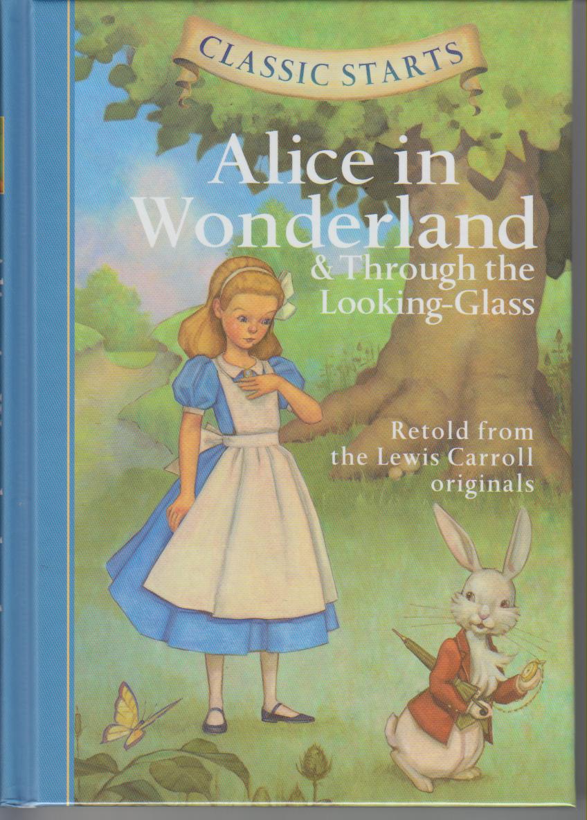 Alice in Wonderland&Through the Looking-Glass: Classic Starts