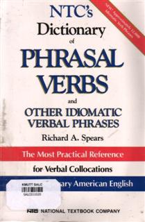 NTC's Dictionary of Phrasal Verbs and other Idiomatic Verbal Phrases