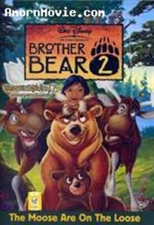 Brother Bear 2 : The Moose are on the Loose 