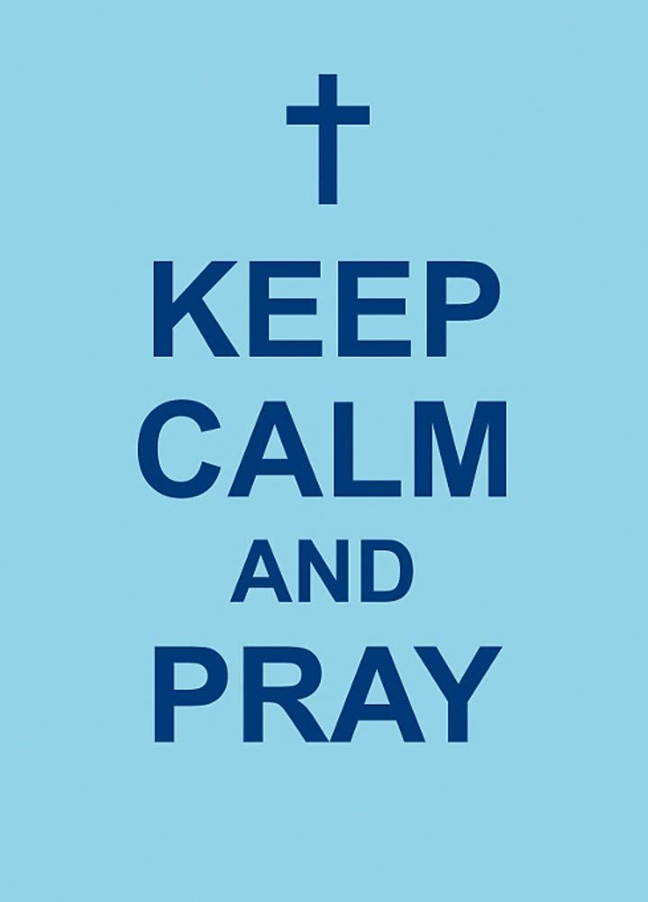 Keep Calm and Pray