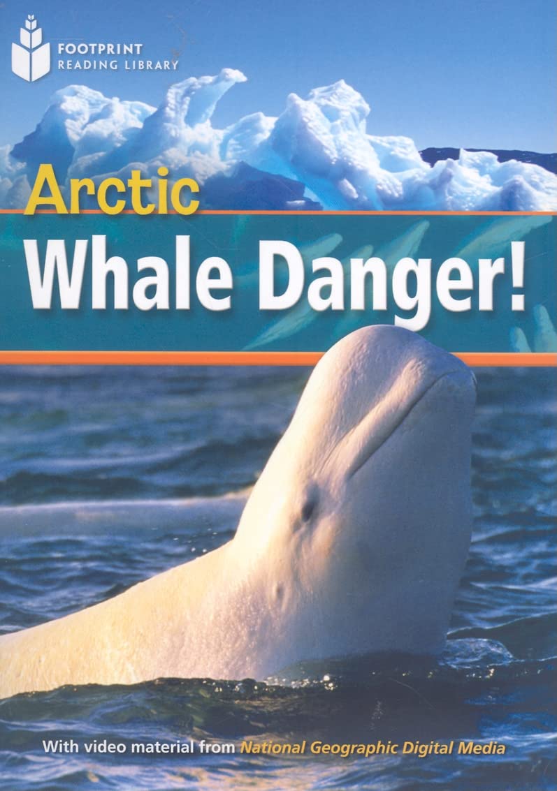 Arctic Whale Danger!: Footprint Reading Library  (Pre-Intermediate, 800 HWs, A2)