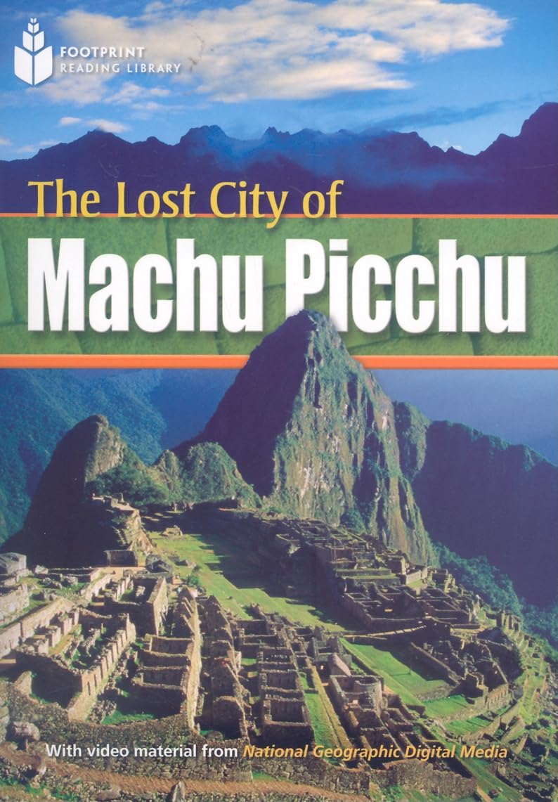 The Lost City of Machu Picchu : Footprint Reading Library (Pre-Intermediate, 800 HWs, A2)
