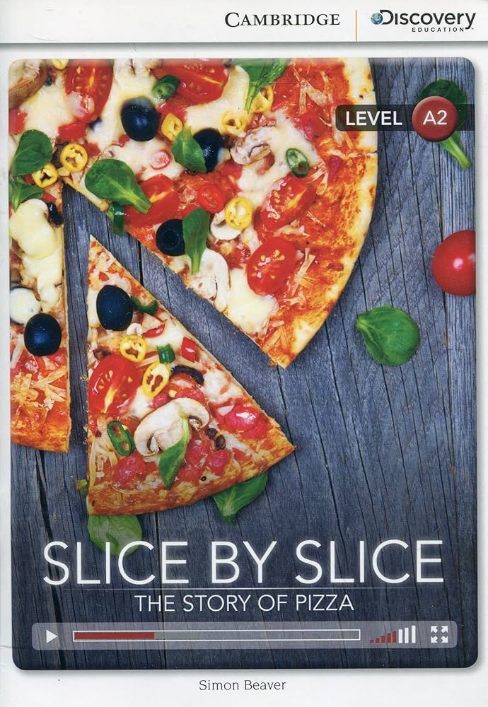 Slice by Slice the Story of Pizza: Cambridge Discover Education