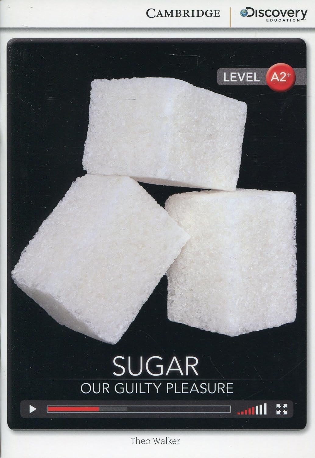 Sugar our Guilty Pleasure: Cambridge Discover Education