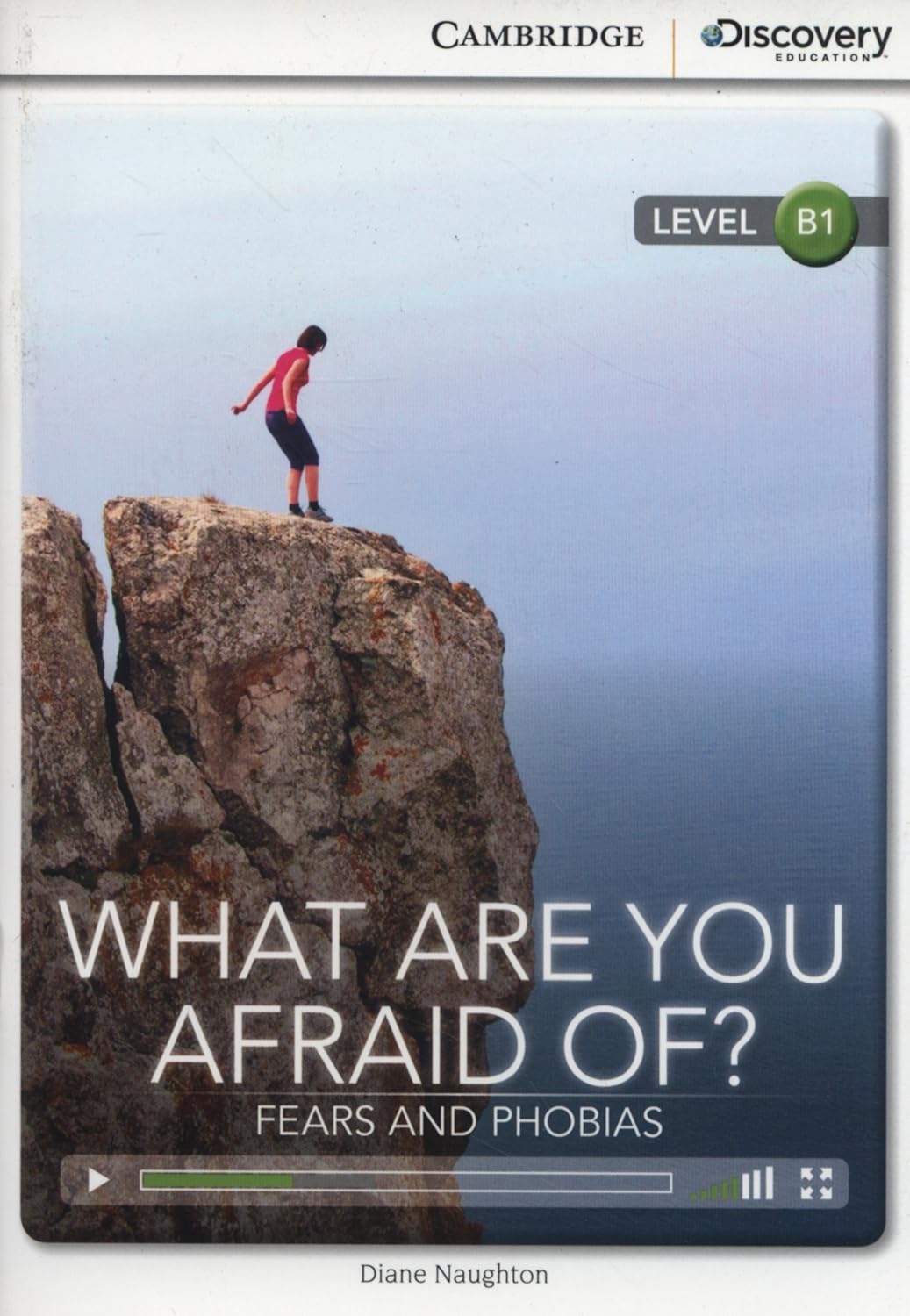 What are you afraid of? Fears and Phobias: Cambridge Discover Education