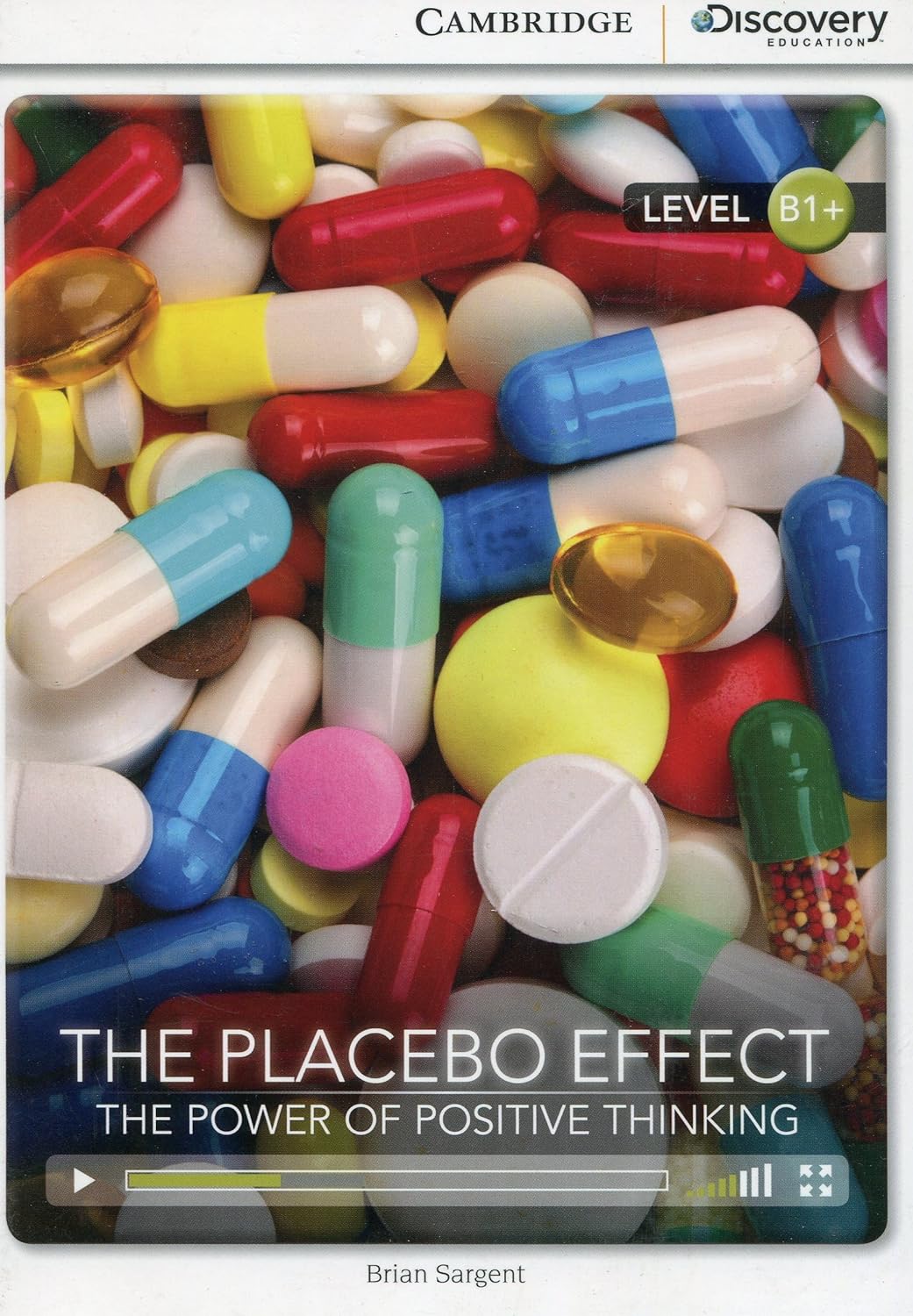 The Placebo Effect the Power of Positive Thingking: Cambridge Discover Education