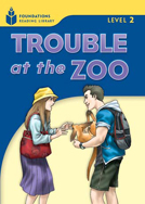 Trouble at the Zoo: Foundations Reading Library Level 2