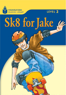 Sk8 for Jake: Foundations Reading Library Level 2