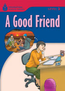 A Good friend: Foundations Reading Library Level 3