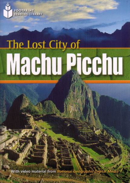 The Lost City of Machu Picchu: Footprint Reading Library (Pre-Intermediate, 800 HWs, A2)