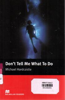 Don't Tell Me What To Do: Macmillan Readers 3